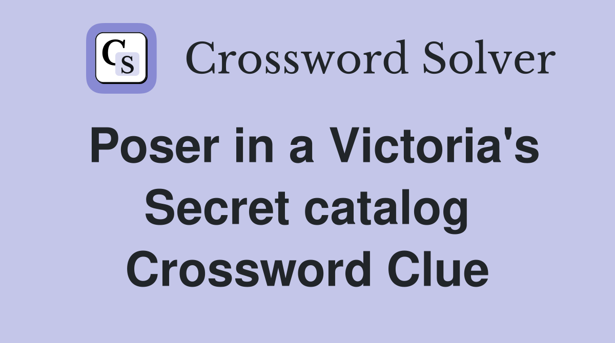 Poser in a Victoria's Secret catalog Crossword Clue