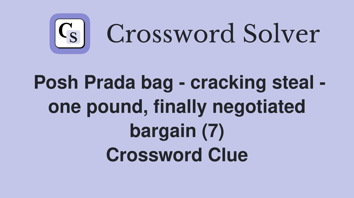 Posh Prada bag - cracking steal - one pound, finally negotiated bargain (7) Crossword Clue