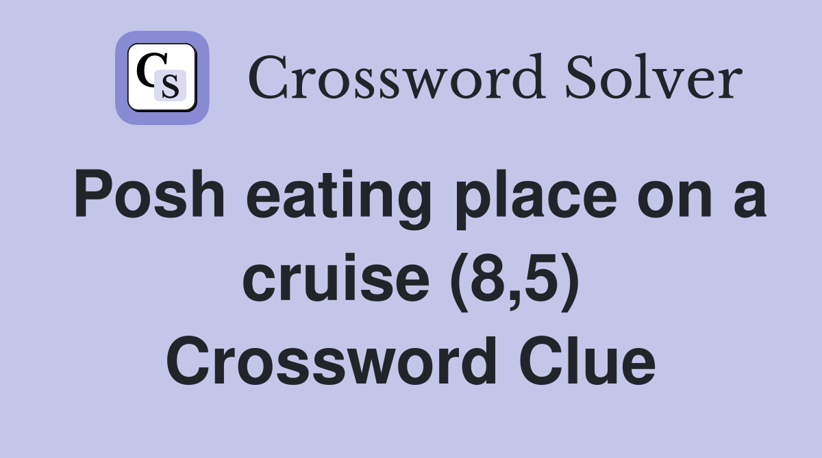 Posh eating place on a cruise (8,5) Crossword Clue