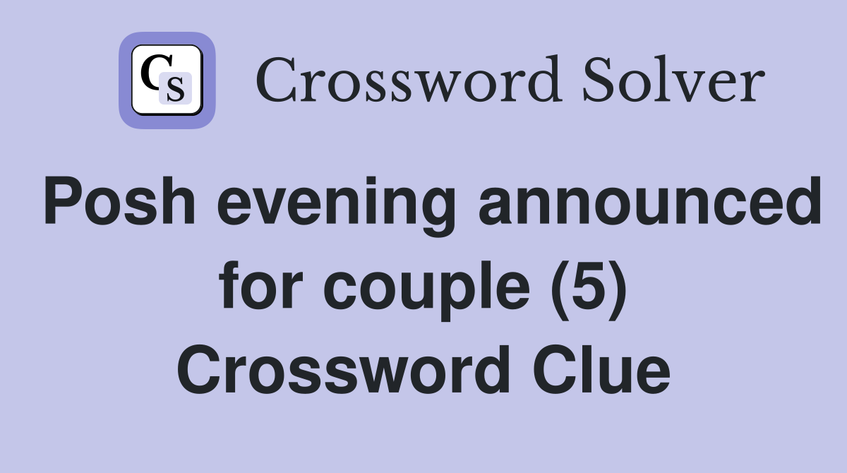Posh evening announced for couple (5) Crossword Clue