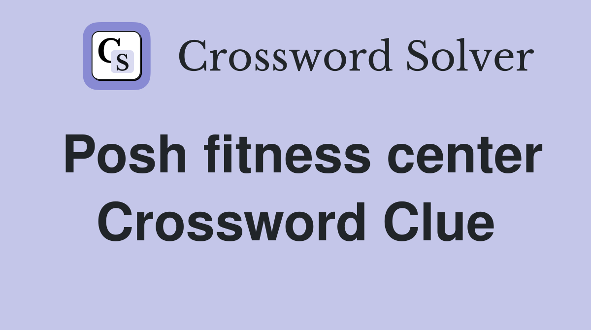 Posh fitness center Crossword Clue
