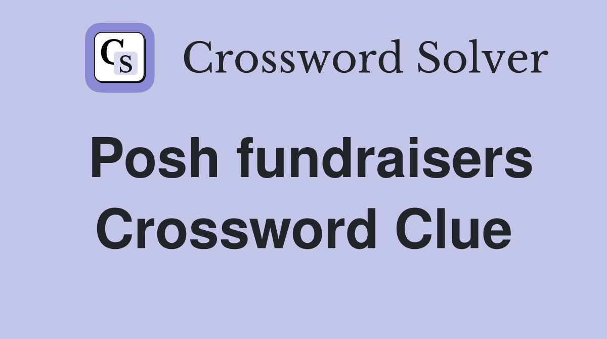Posh fundraisers Crossword Clue
