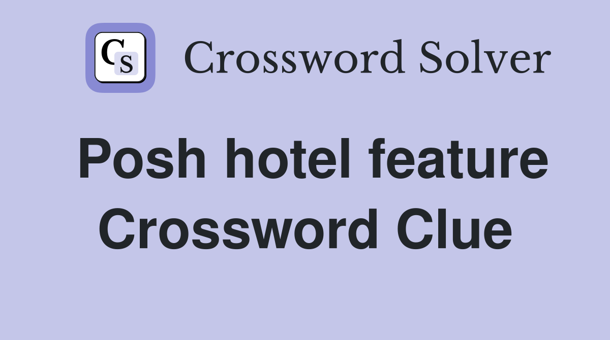 Posh hotel feature Crossword Clue