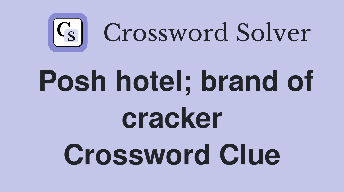 Posh hotel; brand of cracker Crossword Clue