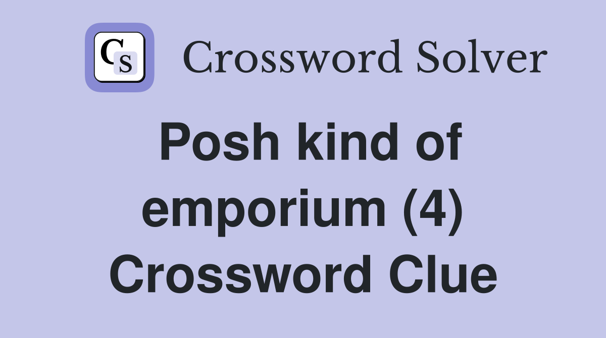 Posh kind of emporium (4) Crossword Clue