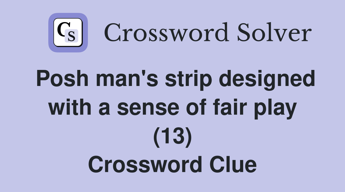 Posh man's strip designed with a sense of fair play (13) Crossword Clue