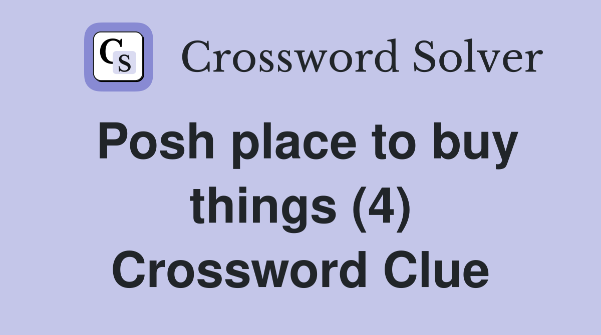 Posh place to buy things (4) Crossword Clue