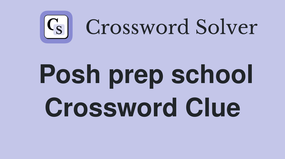 Posh prep school Crossword Clue