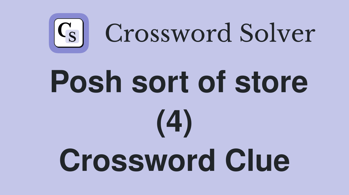 Posh sort of store (4) Crossword Clue