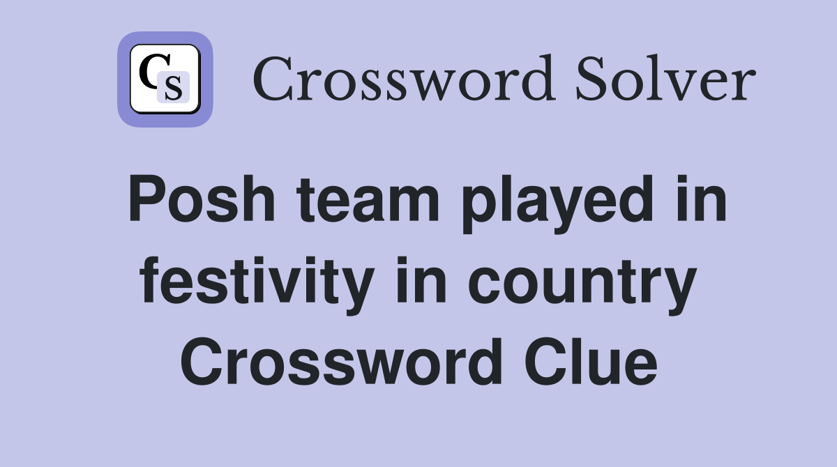 Posh team played in festivity in country Crossword Clue