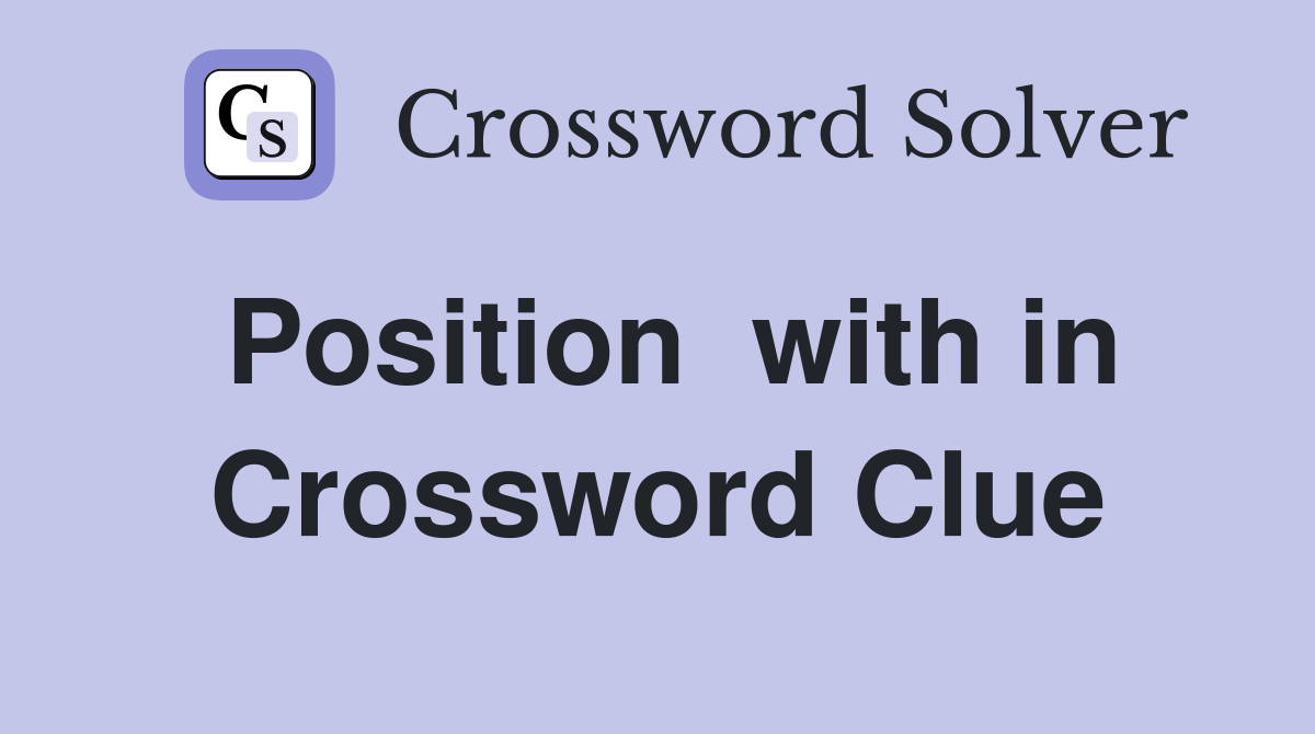 Position  with in Crossword Clue