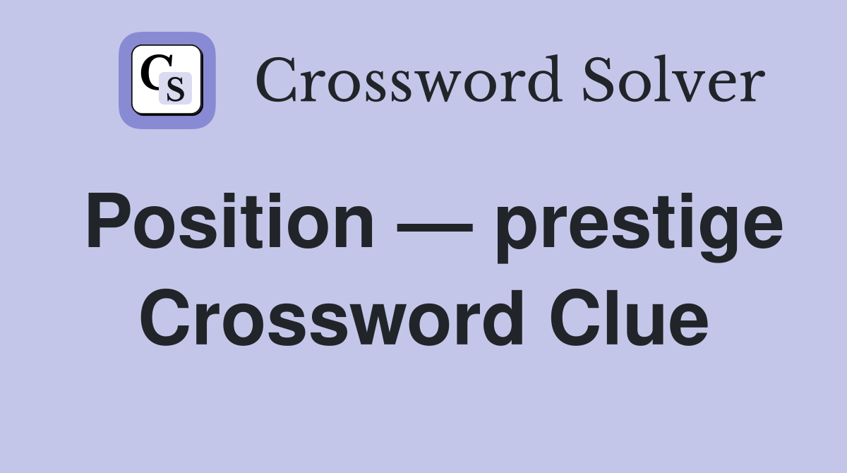 Position — prestige Crossword Clue