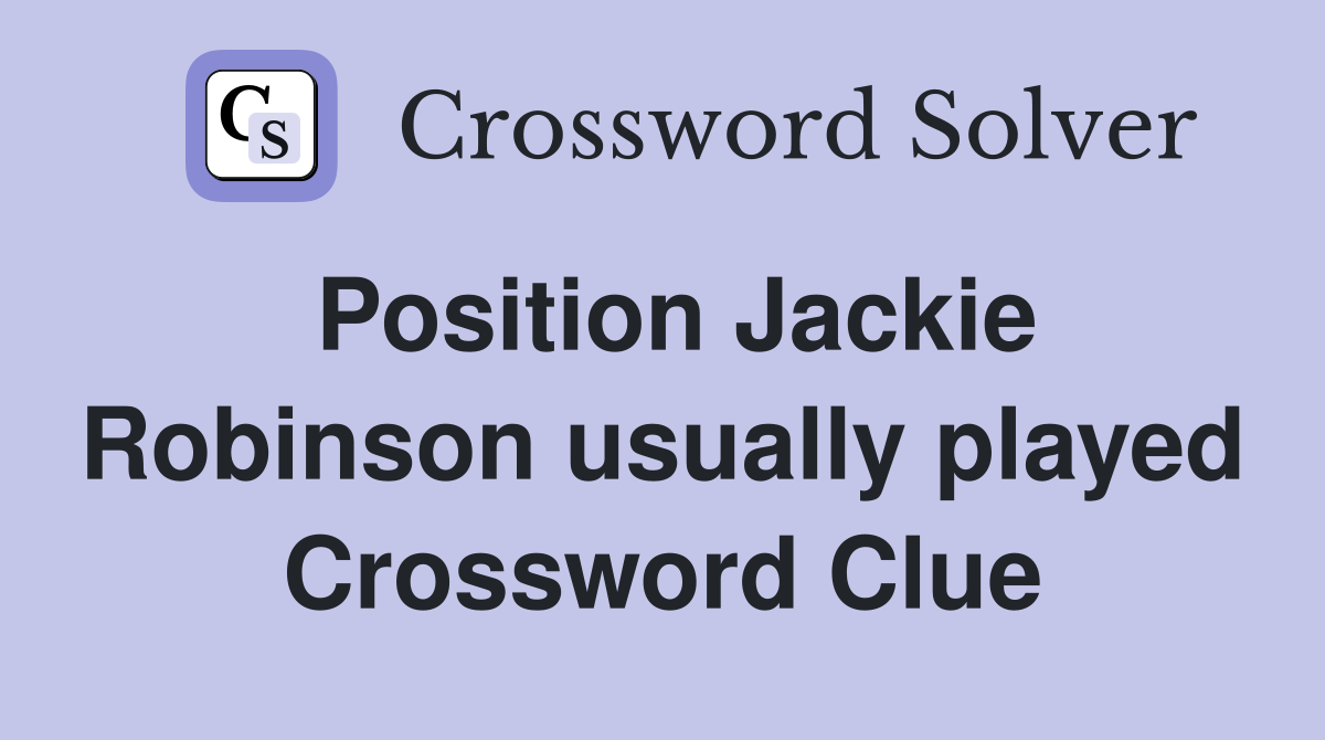 Position Jackie Robinson usually played Crossword Clue