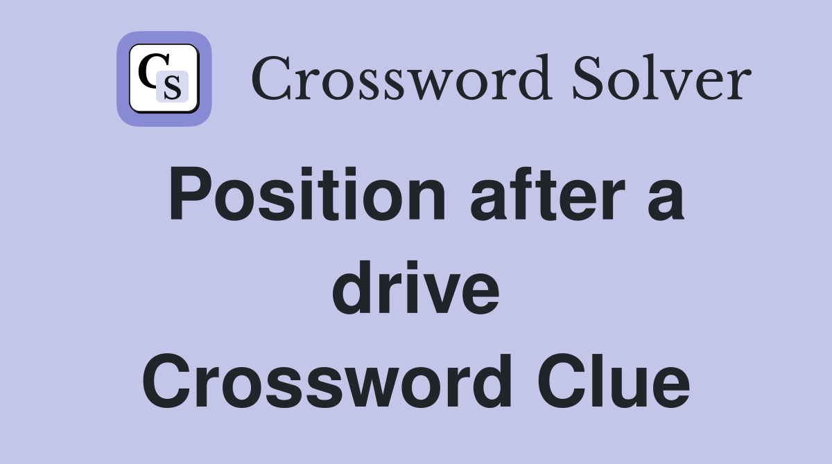 Position after a drive Crossword Clue