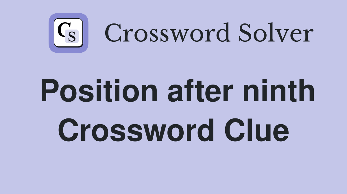 Position after ninth Crossword Clue