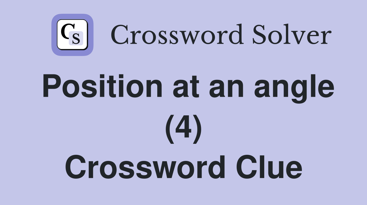 Position at an angle (4) Crossword Clue