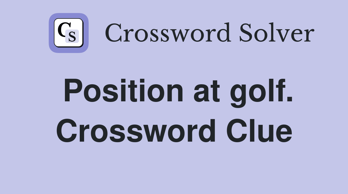 Position at golf. Crossword Clue