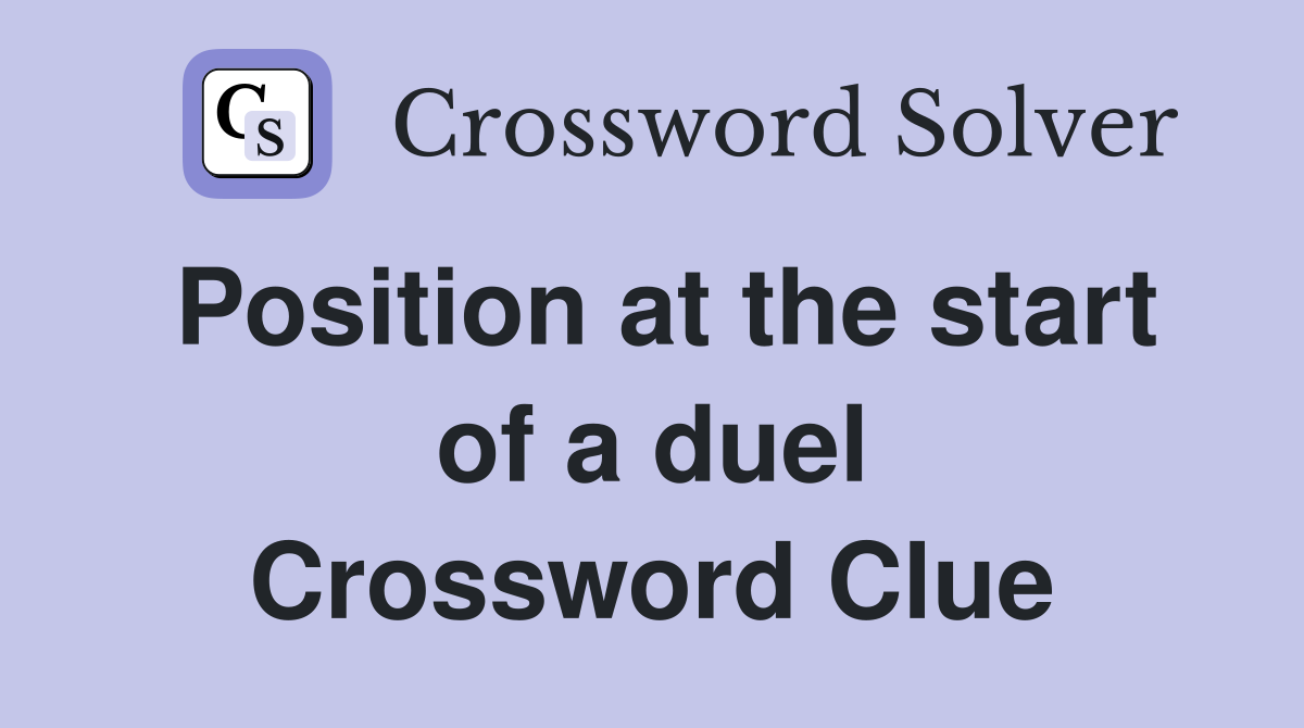 Position at the start of a duel Crossword Clue
