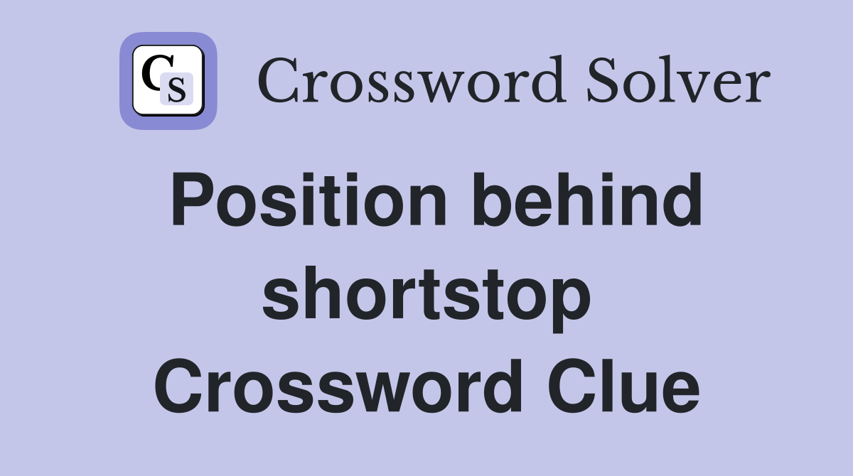 Position behind shortstop Crossword Clue