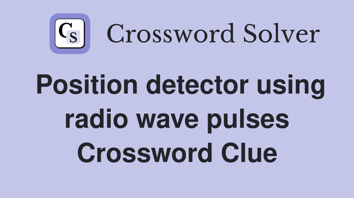 Position detector using radio wave pulses Crossword Clue