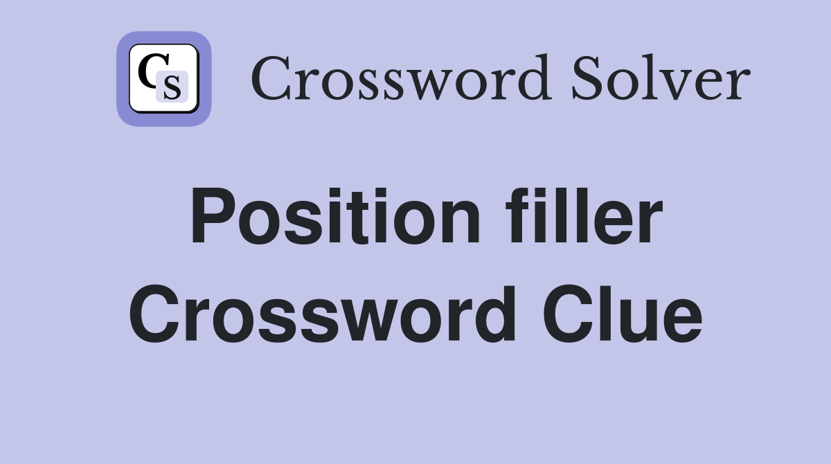 Position filler Crossword Clue