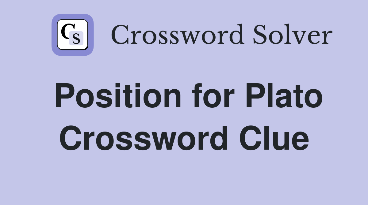 Position for Plato Crossword Clue