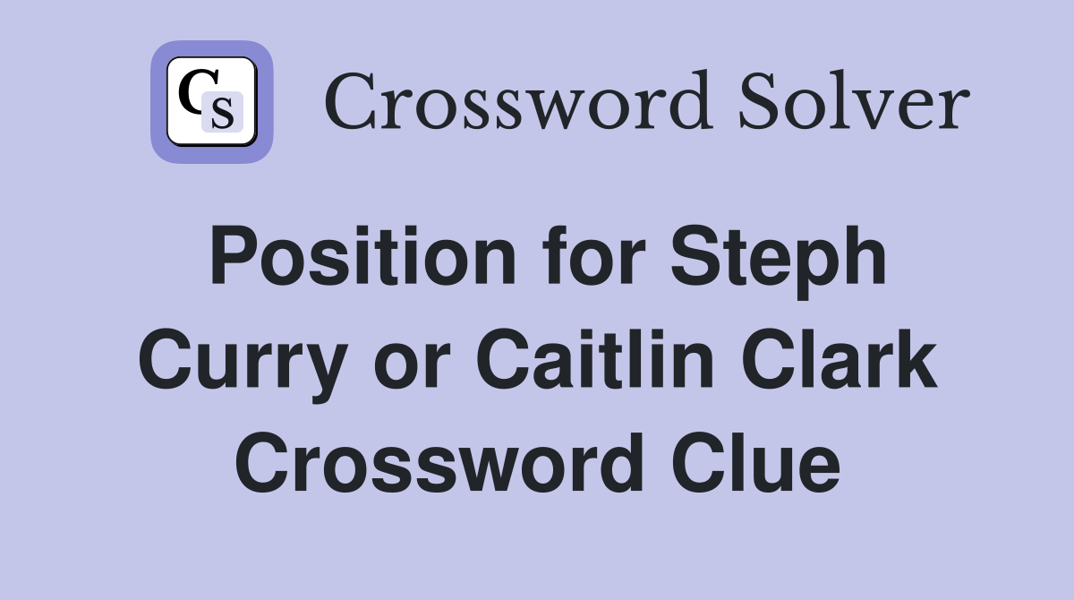 Position for Steph Curry or Caitlin Clark Crossword Clue