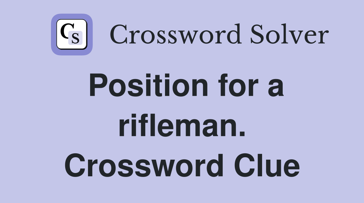 Position for a rifleman. Crossword Clue
