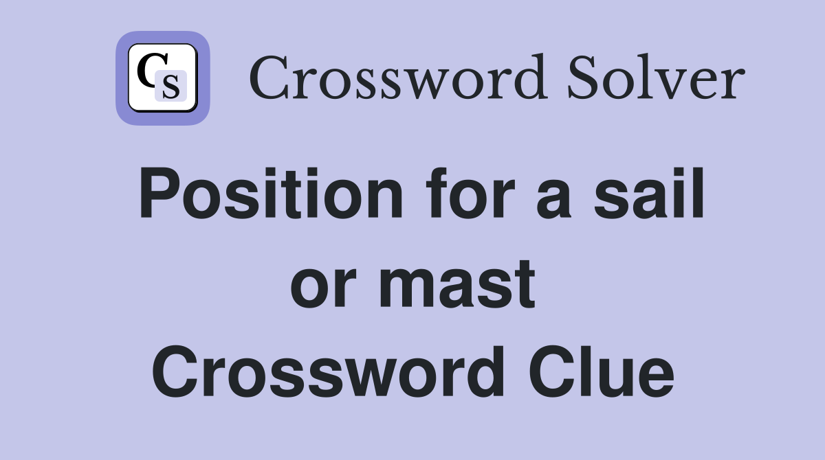 Position for a sail or mast Crossword Clue