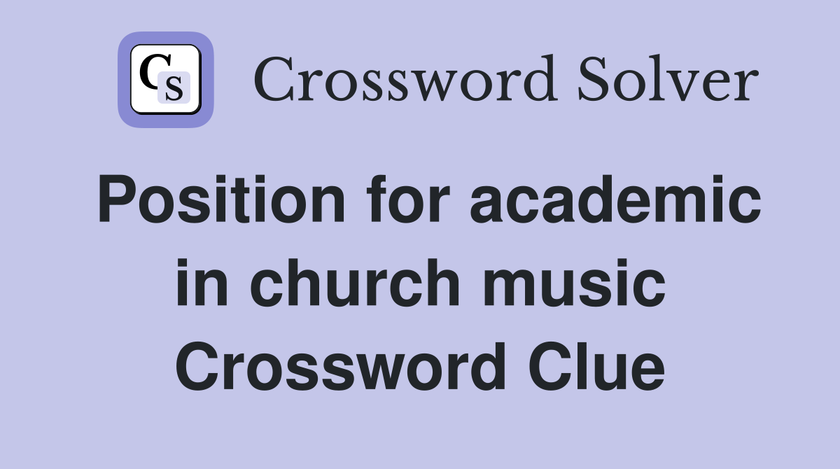 Position for academic in church music Crossword Clue