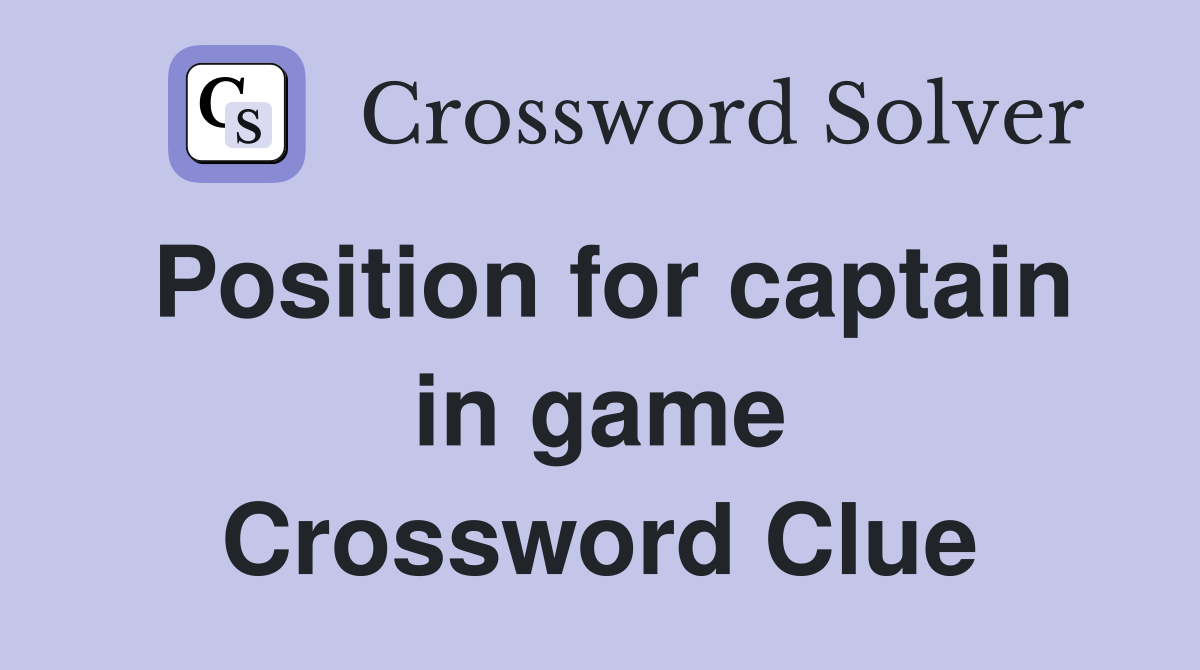 Position for captain in game Crossword Clue