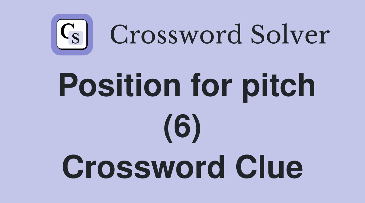 Position for pitch (6) Crossword Clue