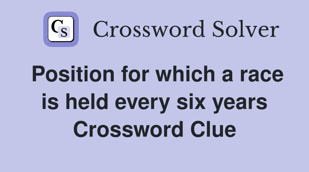 Position for which a race is held every six years Crossword Clue
