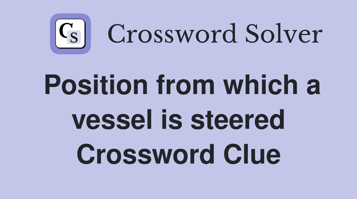 Position from which a vessel is steered Crossword Clue