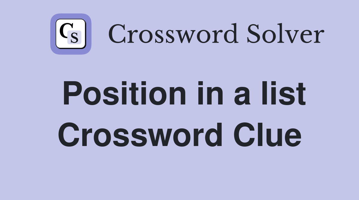 Position in a list Crossword Clue