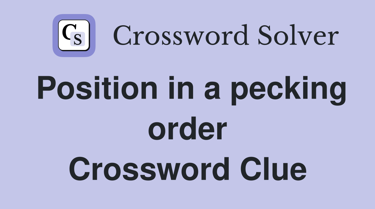 Position in a pecking order Crossword Clue