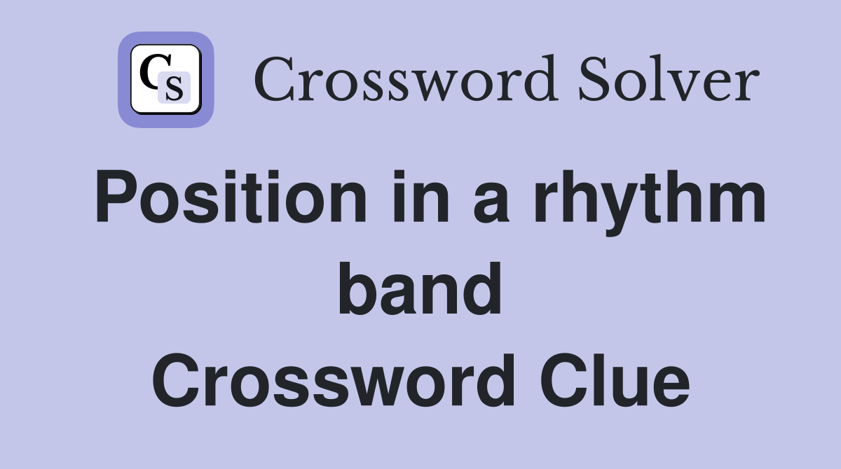 Position in a rhythm band Crossword Clue