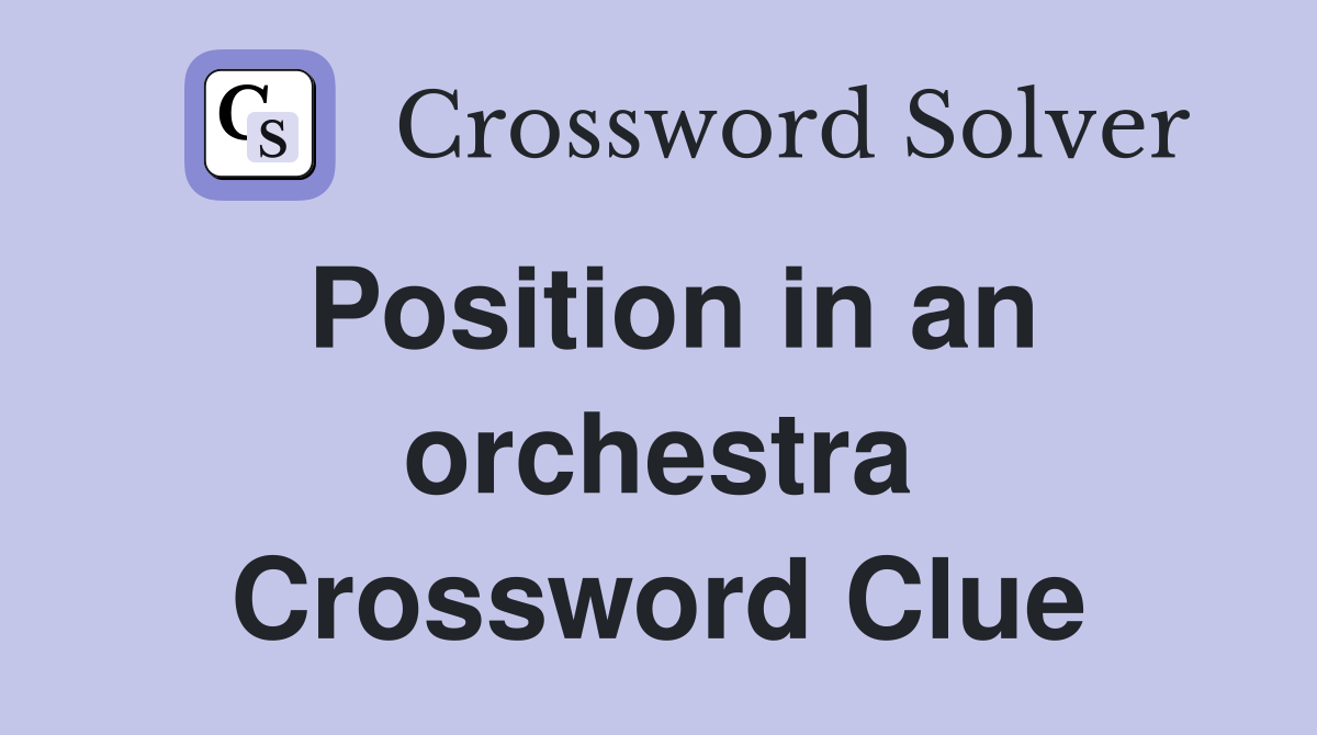 Position in an orchestra Crossword Clue
