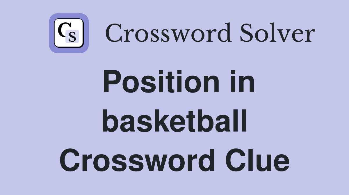 Position in basketball Crossword Clue