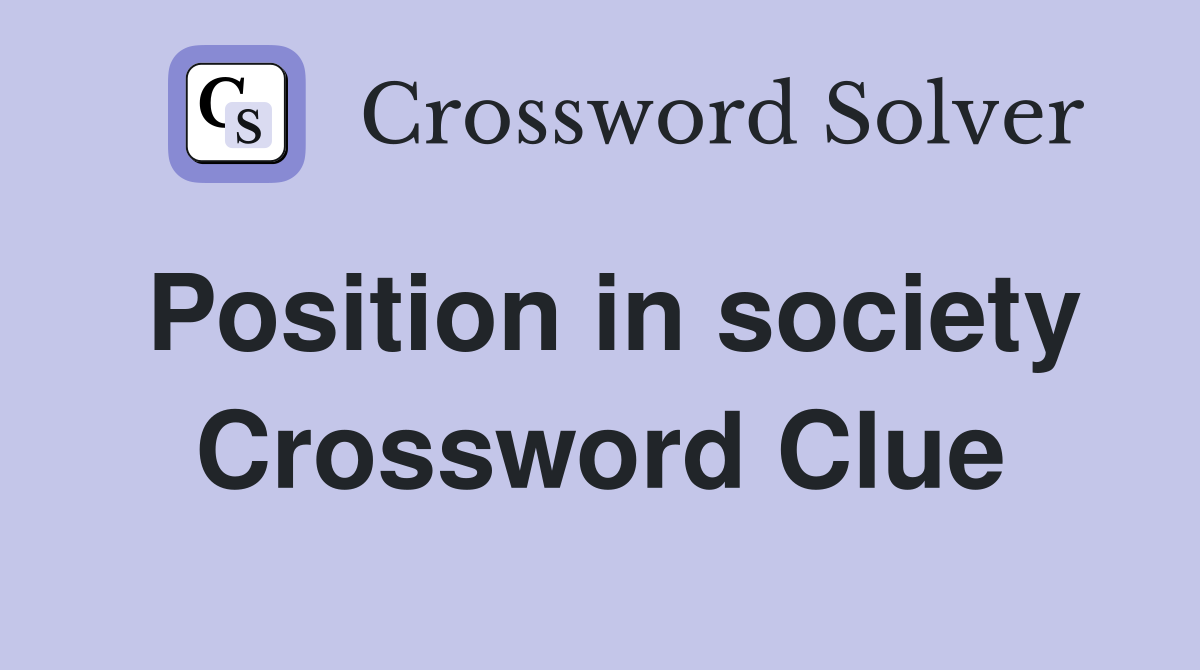 Position in society Crossword Clue