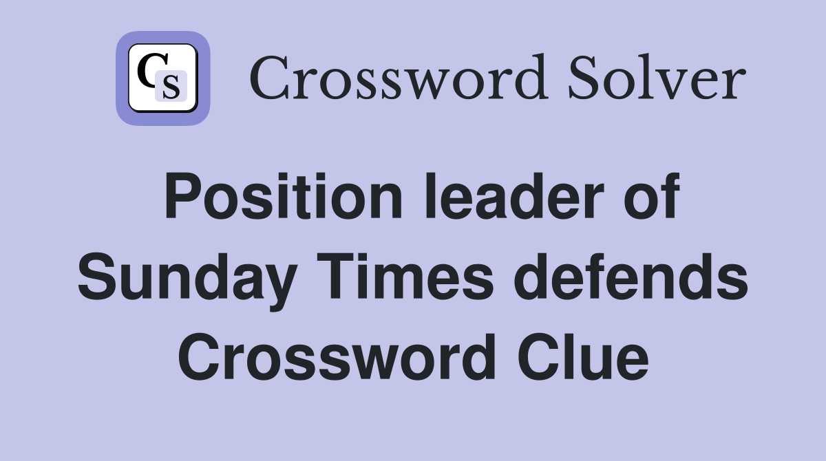 Position leader of Sunday Times defends Crossword Clue