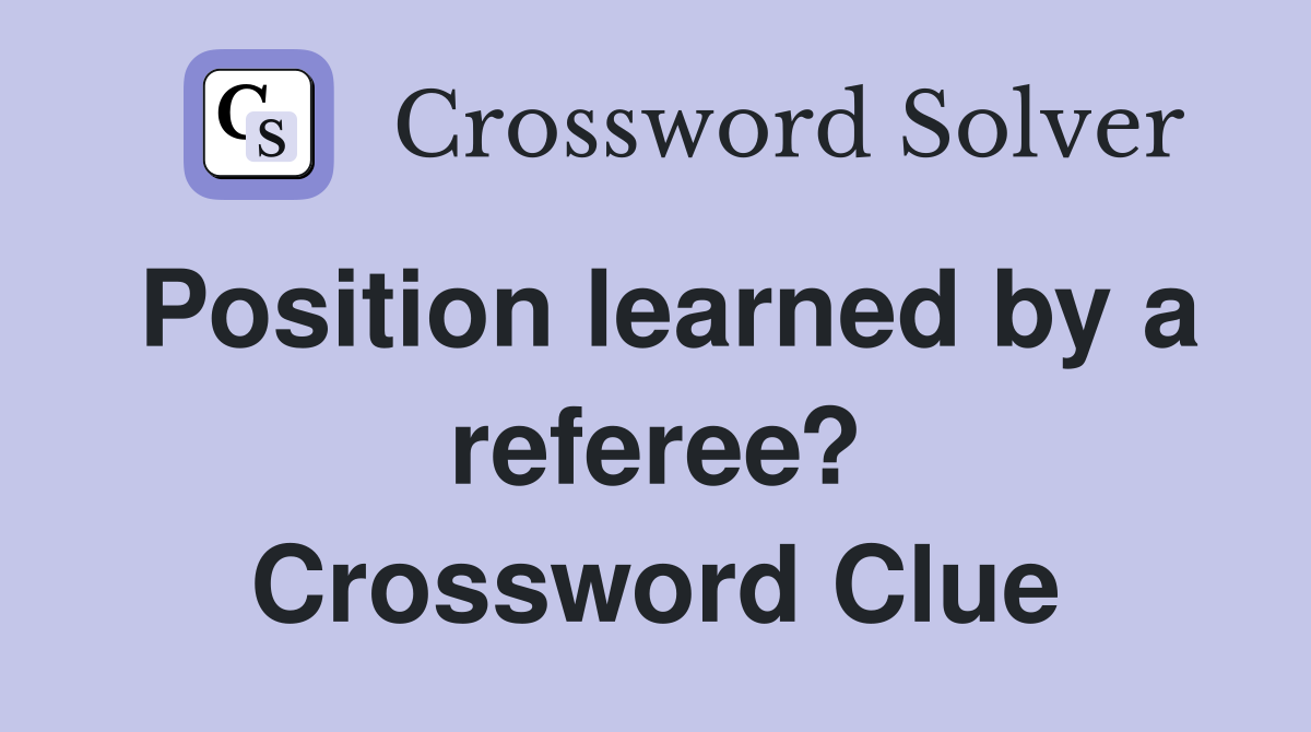 Position learned by a referee? Crossword Clue