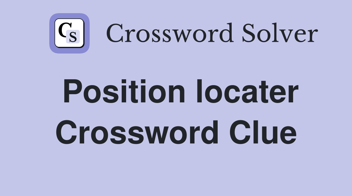 Position locater Crossword Clue