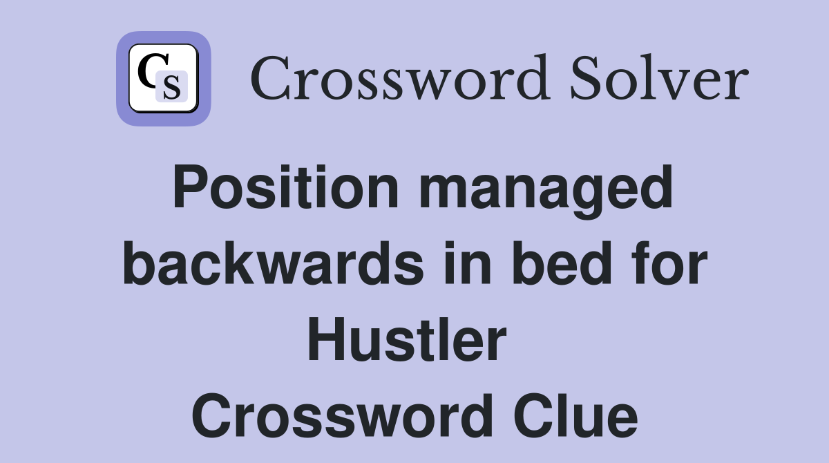Position managed backwards in bed for Hustler  Crossword Clue