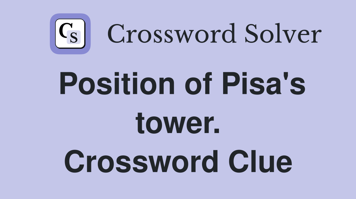Position of Pisa's tower. Crossword Clue