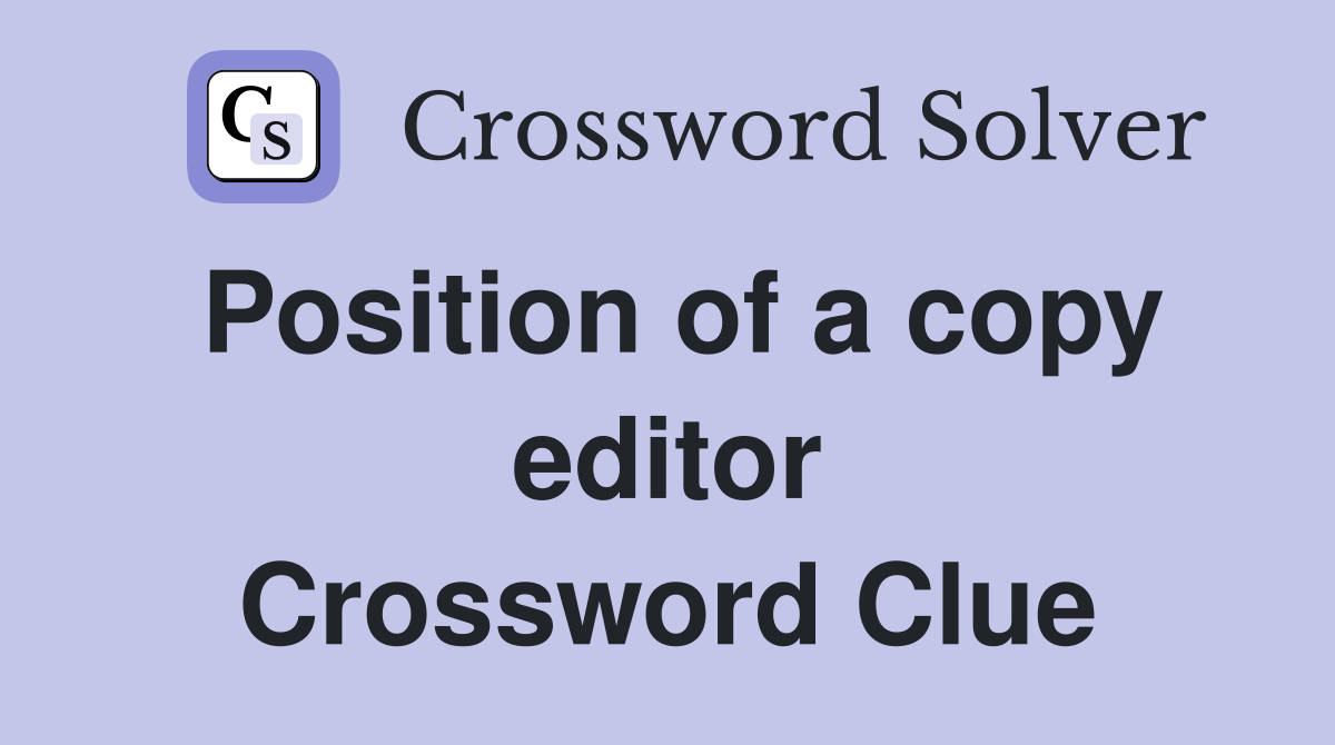 Position of a copy editor Crossword Clue