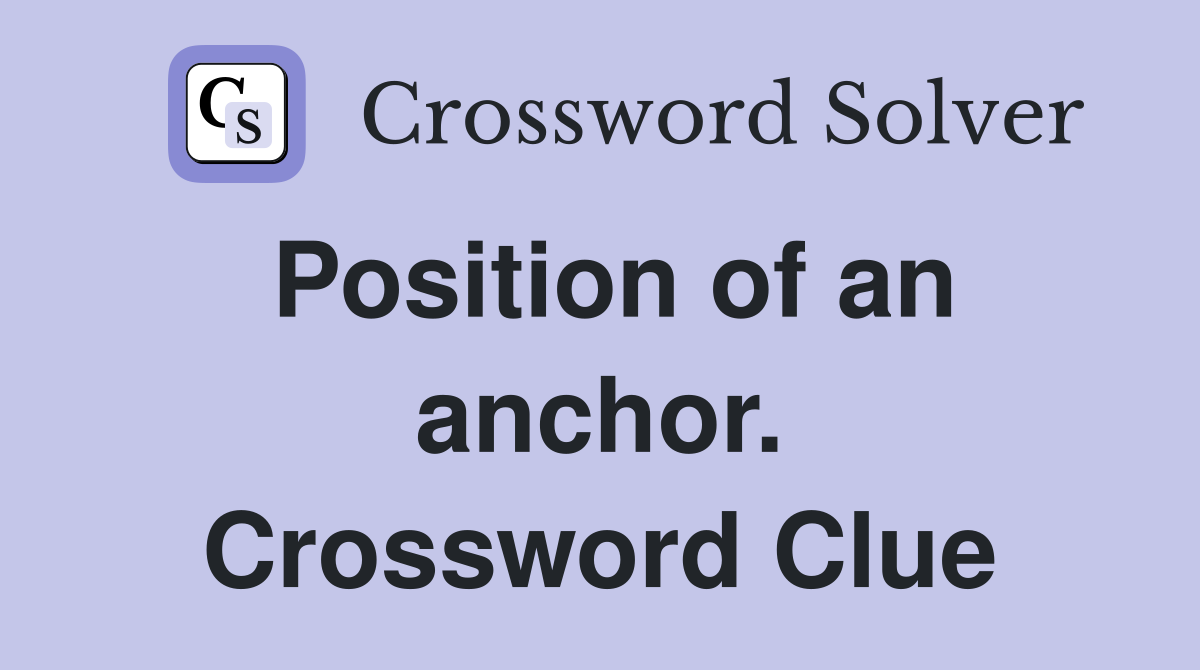 Position of an anchor. Crossword Clue