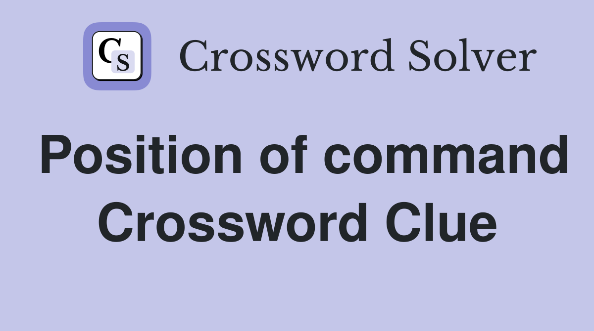 Position of command Crossword Clue