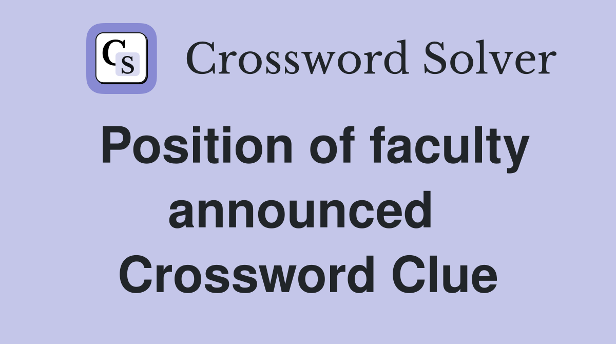 Position of faculty announced  Crossword Clue