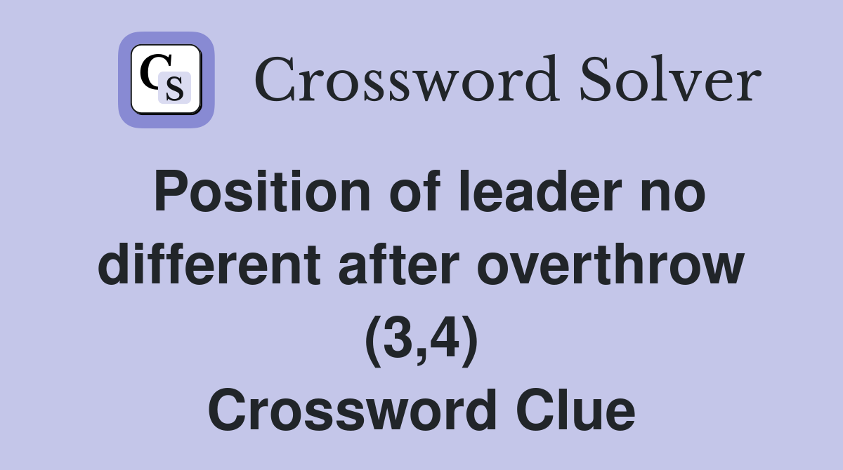 Position of leader no different after overthrow (3,4) Crossword Clue